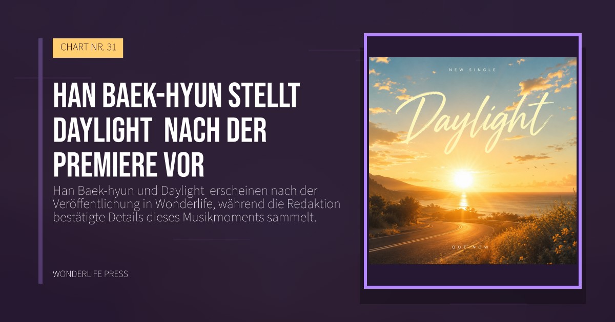 Wonderlife Press: Han Baek-hyun stellt Daylight  nach der Premiere vor. Veröffentlichungscover. CHART NR. 31.