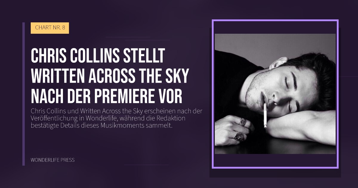 Wonderlife Press: Chris Collins stellt Written Across the Sky nach der Premiere vor. Veröffentlichungscover. CHART NR. 8.