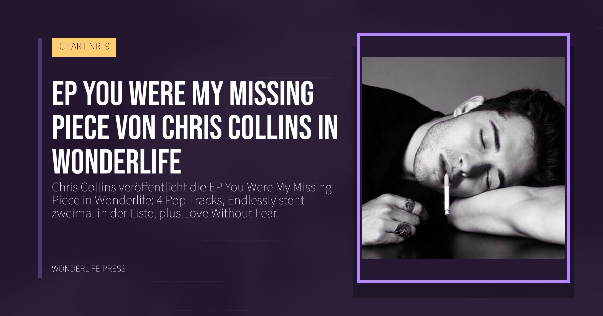 Wonderlife Press: EP You Were My Missing Piece von Chris Collins in Wonderlife. Veröffentlichungscover. CHART NR. 9.