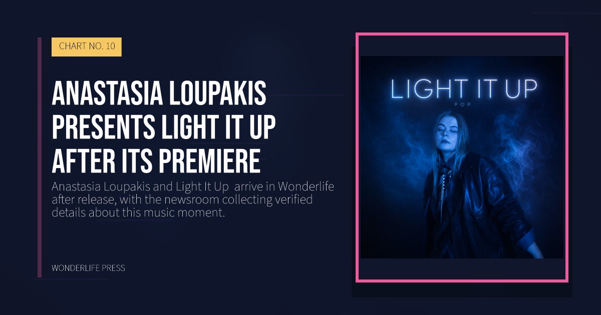 Wonderlife Press: Anastasia Loupakis presents Light It Up  after its premiere. release artwork. CHART NO. 10.