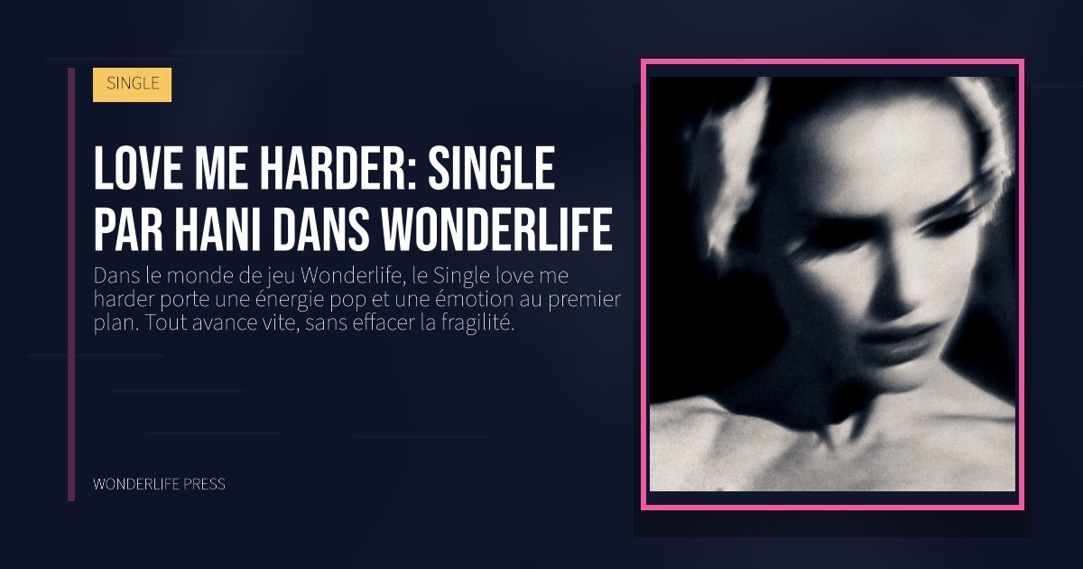 Wonderlife Press: love me harder: Single par Hani dans Wonderlife. pochette de la sortie. SINGLE.