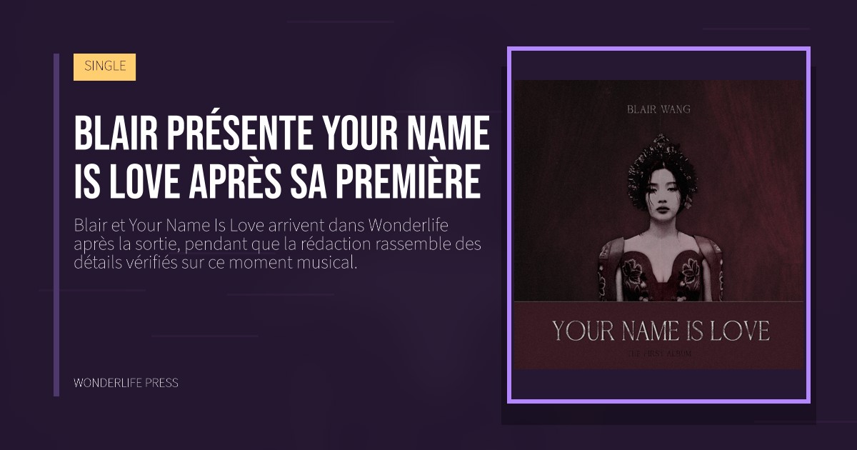 Wonderlife Press: Blair présente Your Name Is Love après sa première. pochette de la sortie. SINGLE.