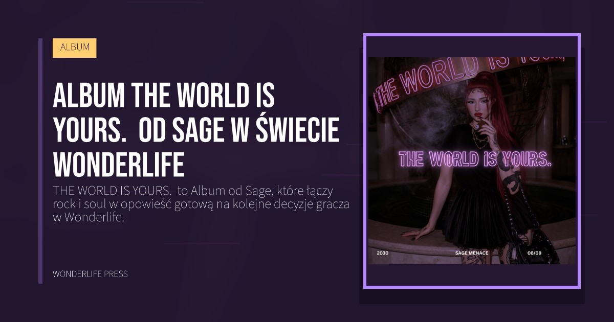 Wonderlife Press: Album THE WORLD IS YOURS.  od Sage w świecie Wonderlife. okładka wydawnictwa. ALBUM.