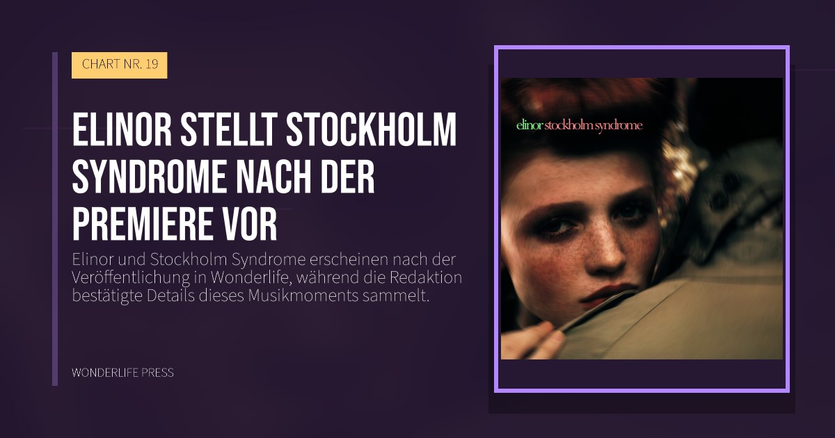 Wonderlife Press: Elinor stellt Stockholm Syndrome nach der Premiere vor. Veröffentlichungscover. CHART NR. 19.