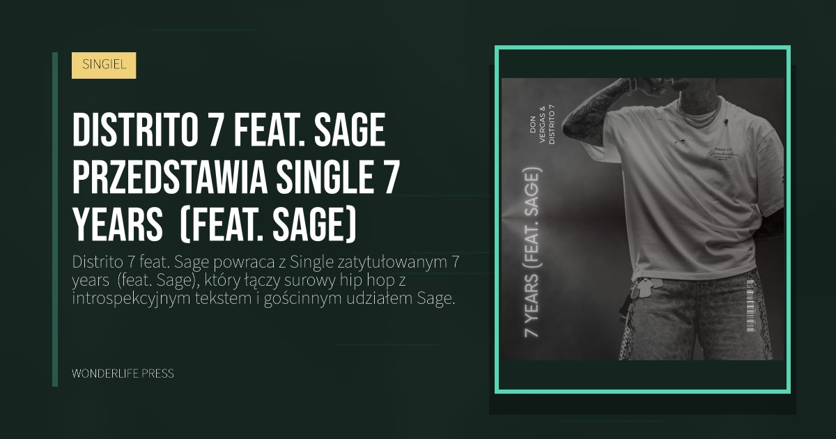 Wonderlife Press: Distrito 7 feat. Sage przedstawia single 7 years  (feat. Sage). okładka wydawnictwa. SINGIEL.