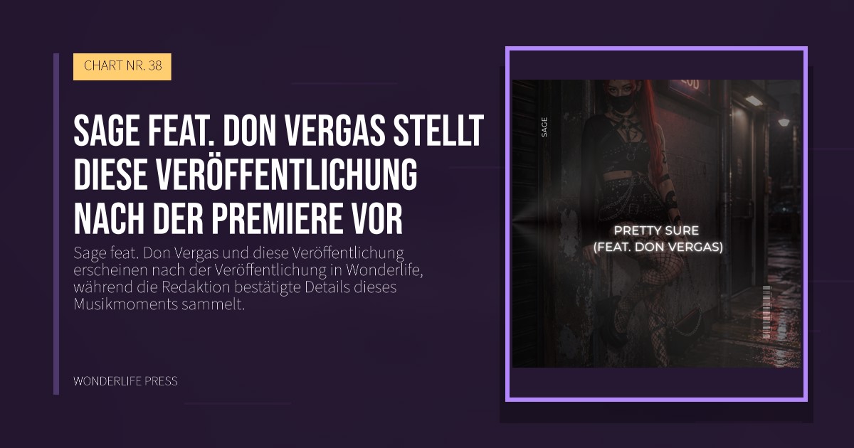 Wonderlife Press: Sage feat. Don Vergas stellt diese Veröffentlichung nach der Premiere vor. Veröffentlichungscover. CHART NR. 38.
