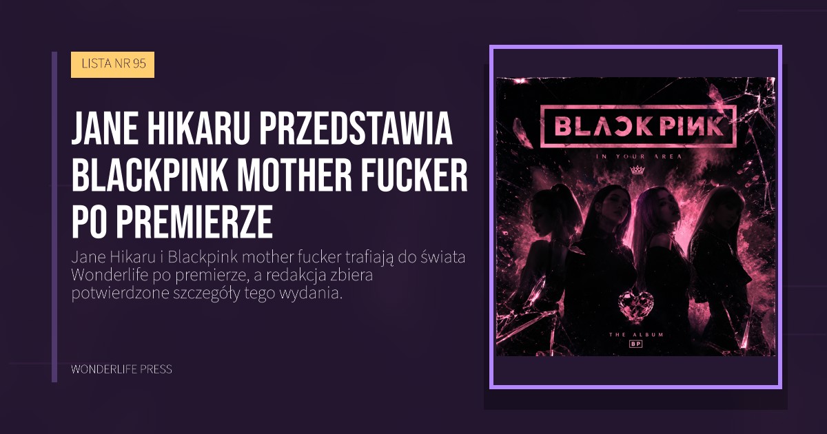 Wonderlife Press: Jane Hikaru przedstawia Blackpink mother fucker po premierze. okładka wydawnictwa. LISTA NR 95.