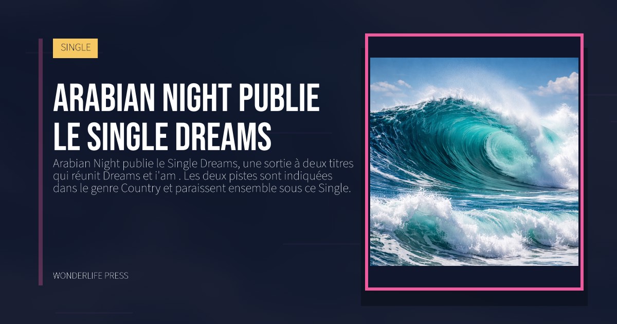 Wonderlife Press: Arabian Night publie le Single Dreams. pochette de la sortie. SINGLE.