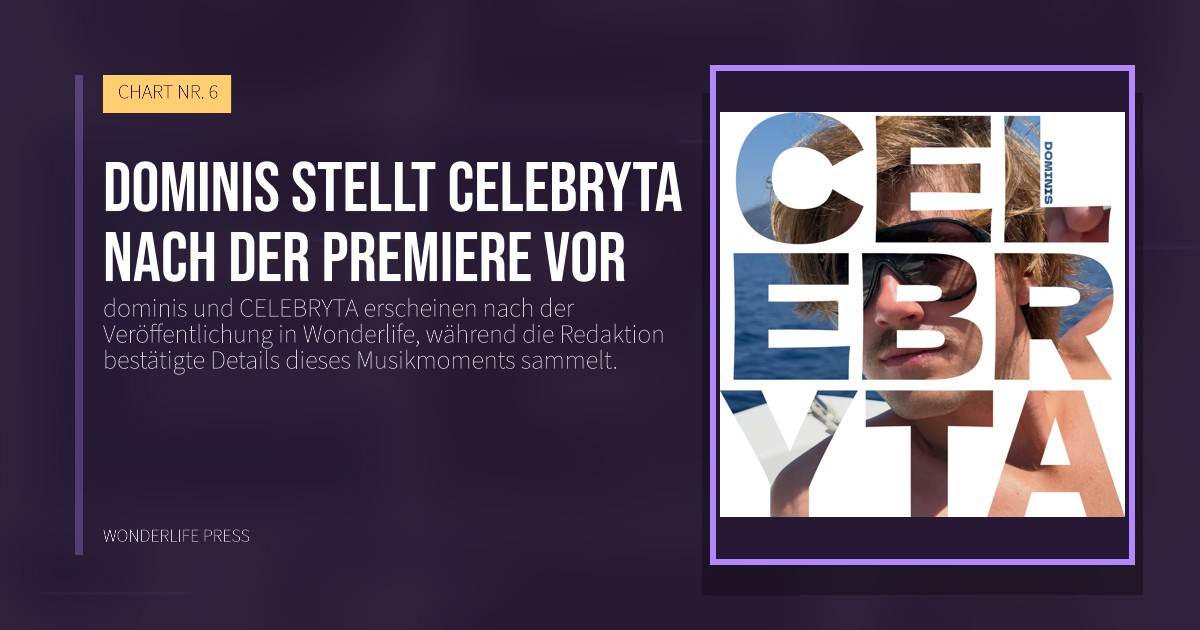 Wonderlife Press: dominis stellt CELEBRYTA nach der Premiere vor. Veröffentlichungscover. CHART NR. 6.