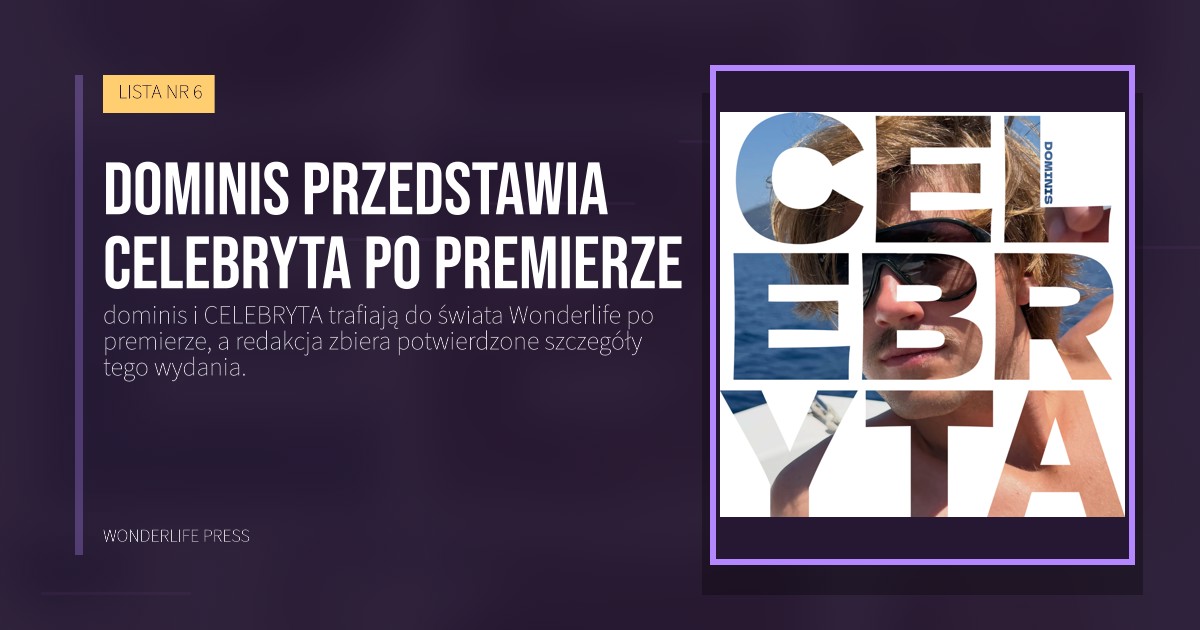 Wonderlife Press: dominis przedstawia CELEBRYTA po premierze. okładka wydawnictwa. LISTA NR 6.