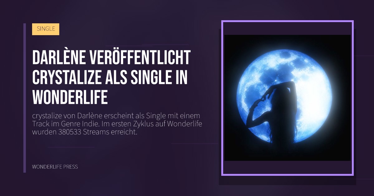 Wonderlife Press: Darlène veröffentlicht crystalize als Single in Wonderlife. Veröffentlichungscover. SINGLE.