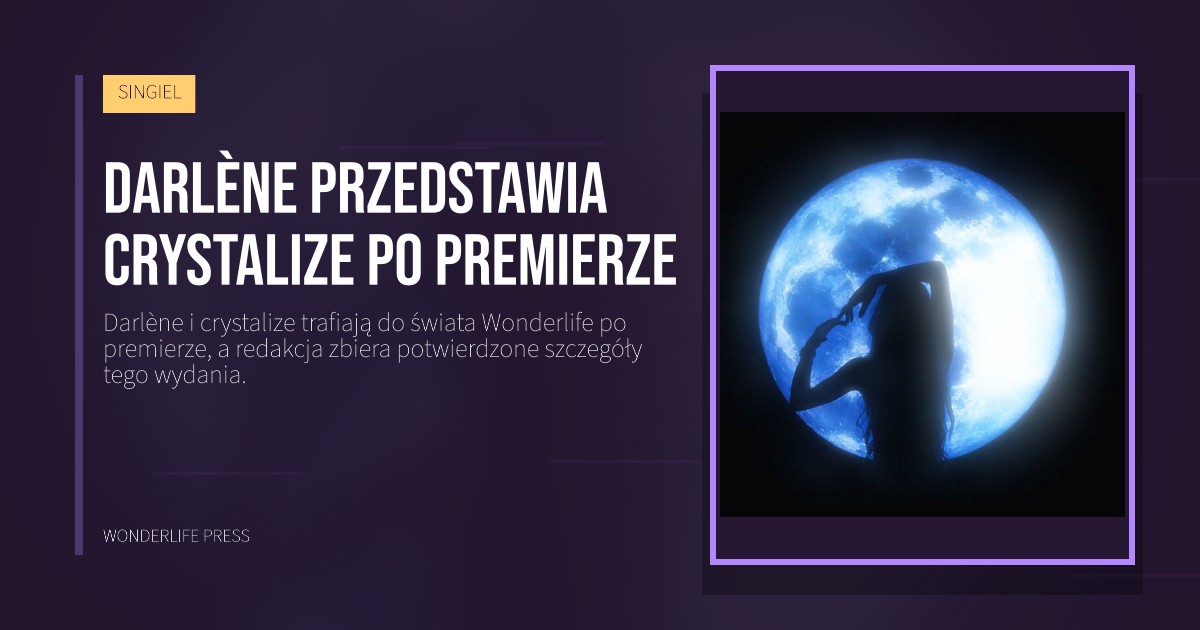 Wonderlife Press: Darlène przedstawia crystalize po premierze. okładka wydawnictwa. SINGIEL.