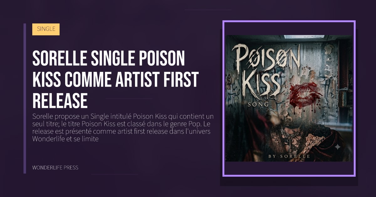 Wonderlife Press: Sorelle Single Poison Kiss comme artist first release. pochette de la sortie. SINGLE.