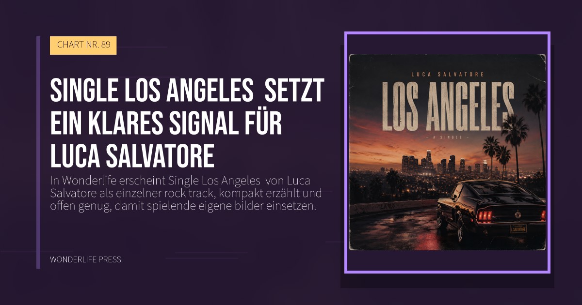 Wonderlife Press: Single Los Angeles  setzt ein klares signal für Luca Salvatore. Veröffentlichungscover. CHART NR. 89.