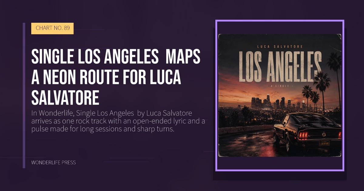 Wonderlife Press: Single Los Angeles  maps a neon route for Luca Salvatore. release artwork. CHART NO. 89.