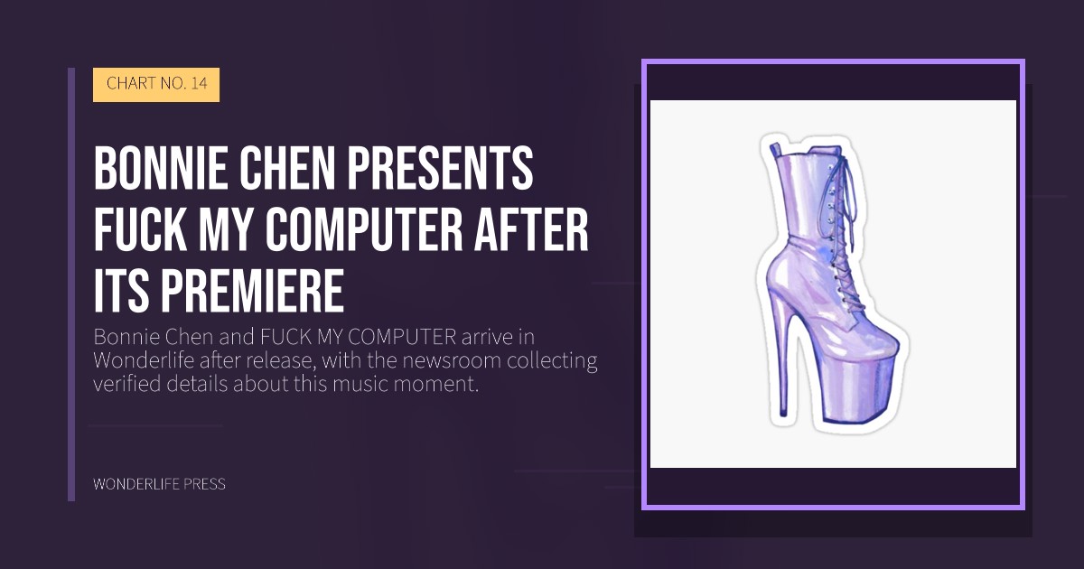 Wonderlife Press: Bonnie Chen presents FUCK MY COMPUTER after its premiere. release artwork. CHART NO. 14.