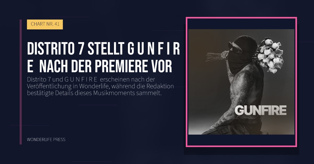 Wonderlife Press: Distrito 7 stellt G U N F I R E  nach der Premiere vor. Veröffentlichungscover. CHART NR. 41.
