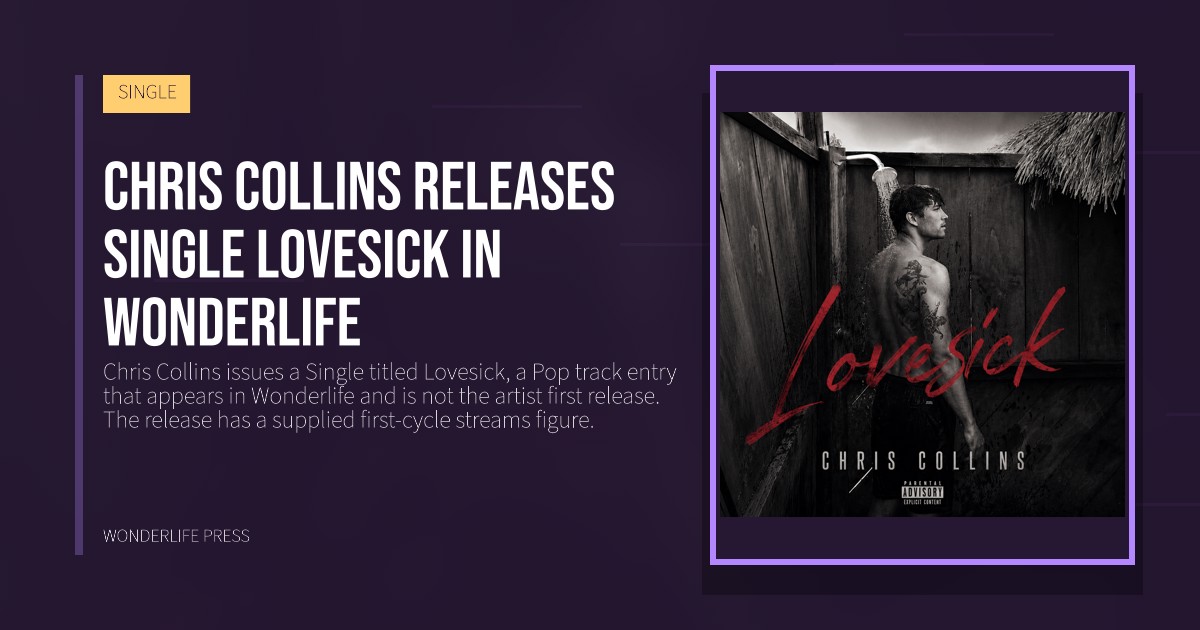 Wonderlife Press: Chris Collins releases single Lovesick in Wonderlife. Veröffentlichungscover. SINGLE.