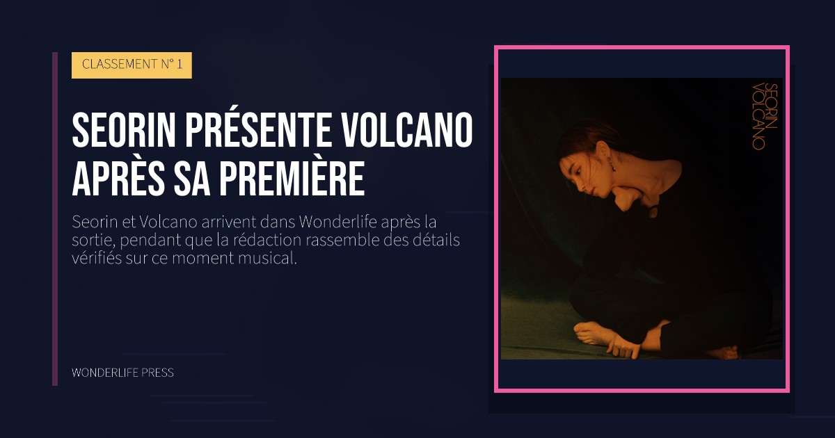 Wonderlife Press: Seorin présente Volcano après sa première. pochette de la sortie. CLASSEMENT N° 1.
