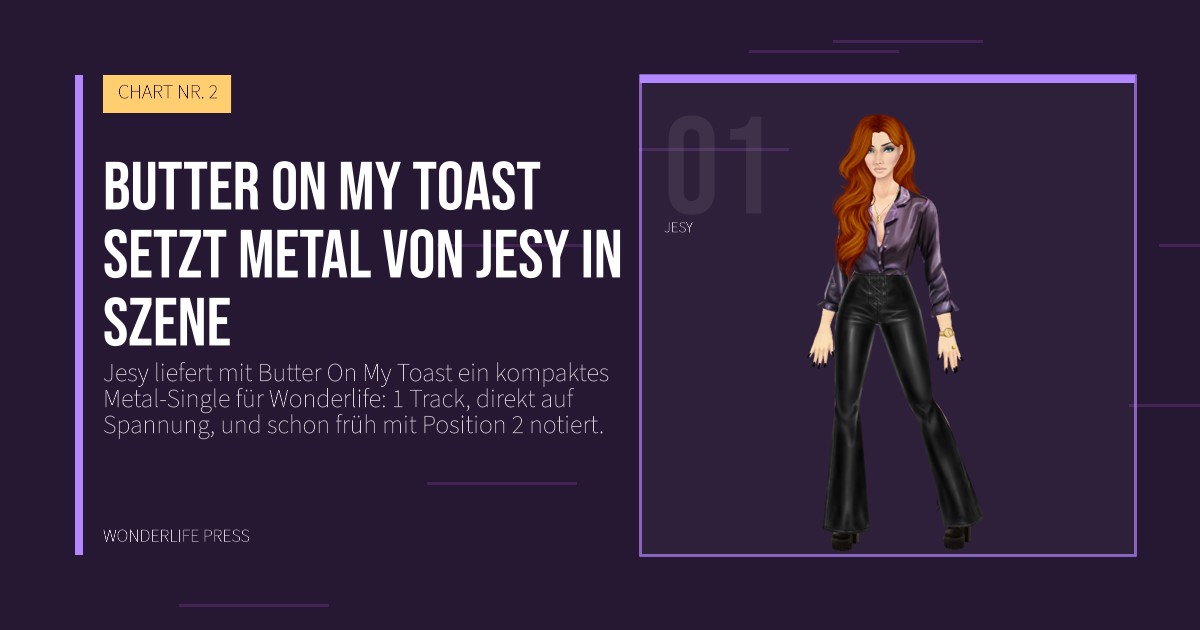 Wonderlife Press: Butter On My Toast setzt Metal von Jesy in Szene. Künstlerporträt. CHART NR. 2.