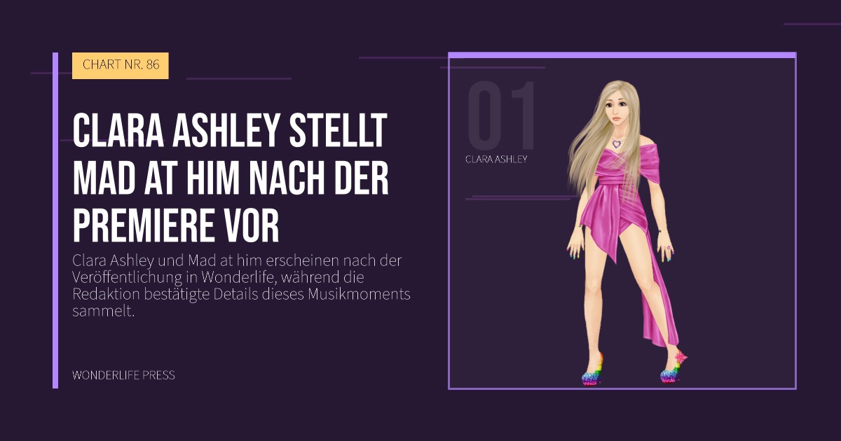 Wonderlife Press: Clara Ashley stellt Mad at him nach der Premiere vor. Künstlerporträt. CHART NR. 86.
