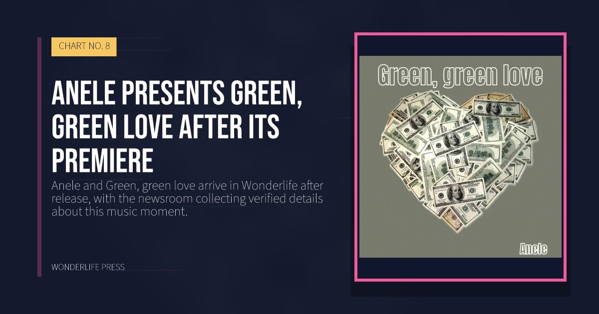 Wonderlife Press: Anele presents Green, green love after its premiere. release artwork. CHART NO. 8.