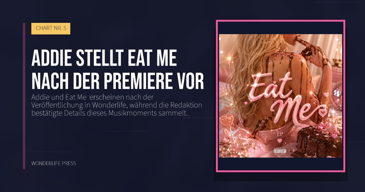 Wonderlife Press: Addie stellt Eat Me nach der Premiere vor. Veröffentlichungscover. CHART NR. 5.