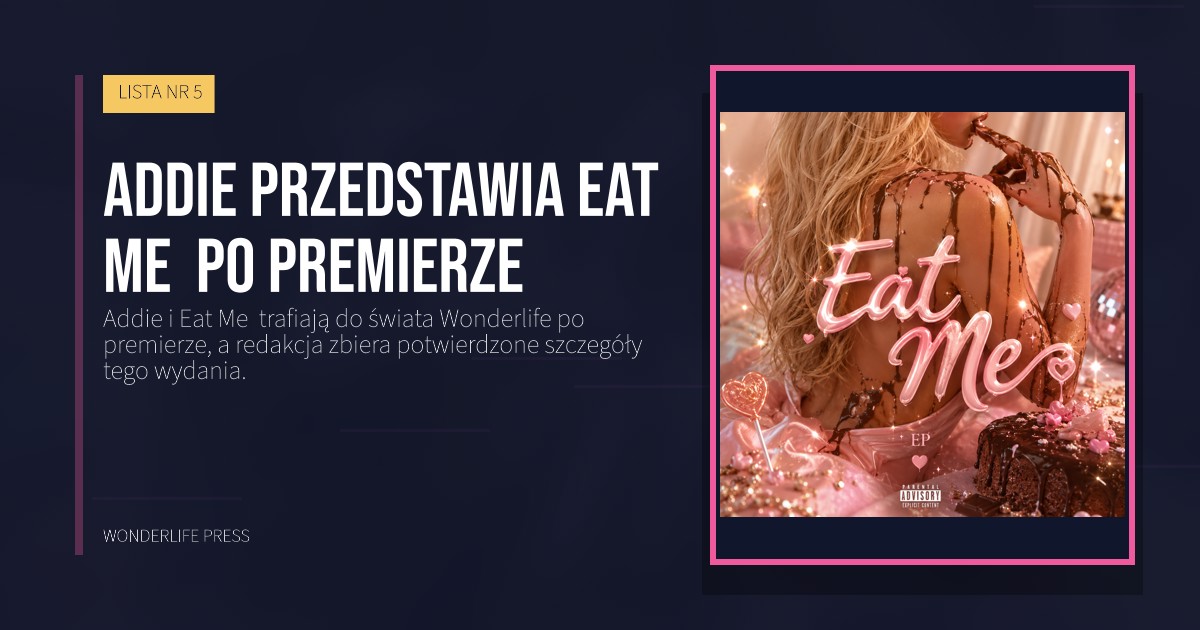 Wonderlife Press: Addie przedstawia Eat Me po premierze. okładka wydawnictwa. LISTA NR 5.