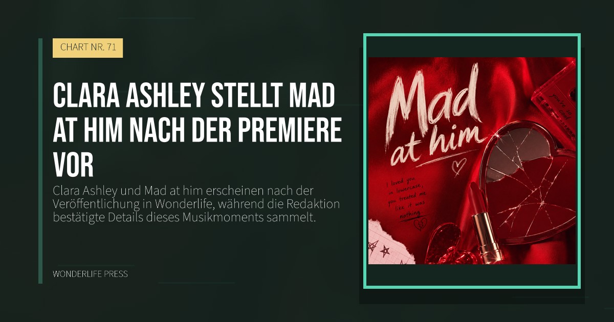 Wonderlife Press: Clara Ashley stellt Mad at him nach der Premiere vor. Veröffentlichungscover. CHART NR. 71.