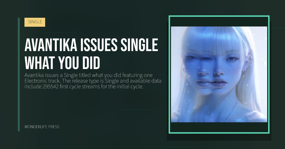 Wonderlife Press: Avantika issues single what you did. release artwork. SINGLE.