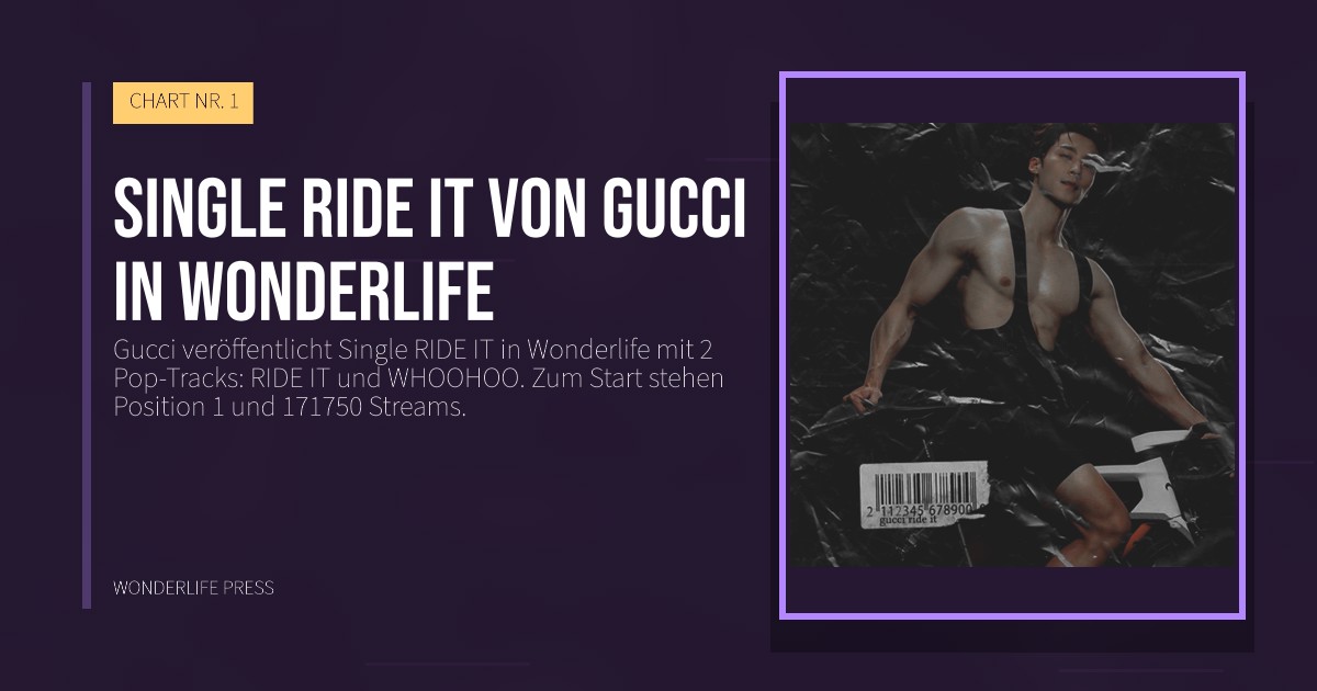 Wonderlife Press: Single RIDE IT von Gucci in Wonderlife. Veröffentlichungscover. CHART NR. 1.