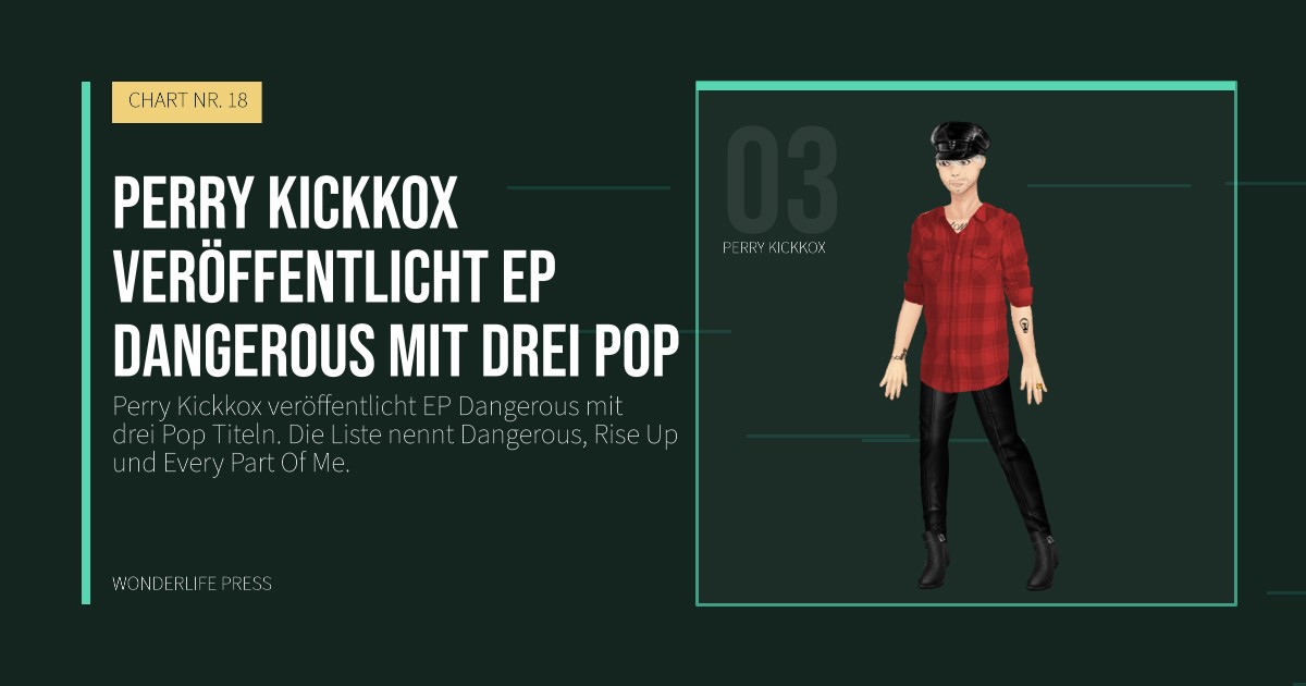 Wonderlife Press: Perry Kickkox veröffentlicht EP Dangerous mit drei Pop. Künstlerporträt. CHART NR. 18.