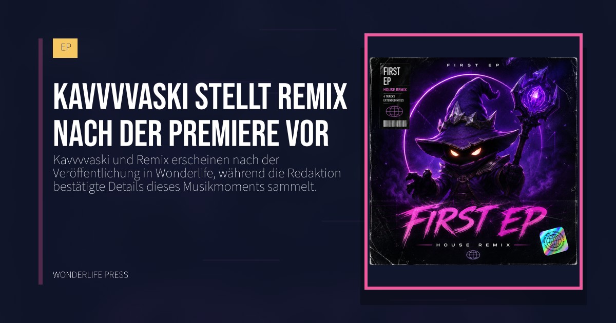 Wonderlife Press: Kavvvvaski stellt Remix nach der Premiere vor. Veröffentlichungscover. EP.