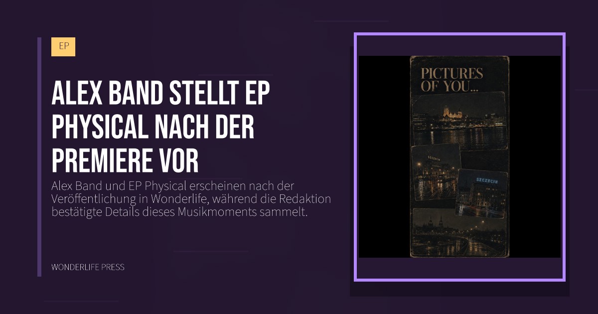 Wonderlife Press: Alex Band stellt EP Physical nach der Premiere vor. Veröffentlichungscover. EP.