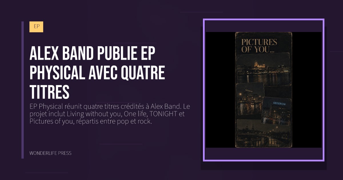 Wonderlife Press: Alex Band publie EP Physical avec quatre titres. pochette de la sortie. EP.