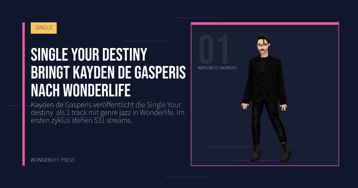 Wonderlife Press: Single Your destiny  bringt Kayden de Gasperis nach Wonderlife. Künstlerporträt. SINGLE.