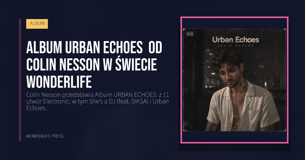 Wonderlife Press: Album URBAN ECHOES  od Colin Nesson w świecie Wonderlife. okładka wydawnictwa. ALBUM.