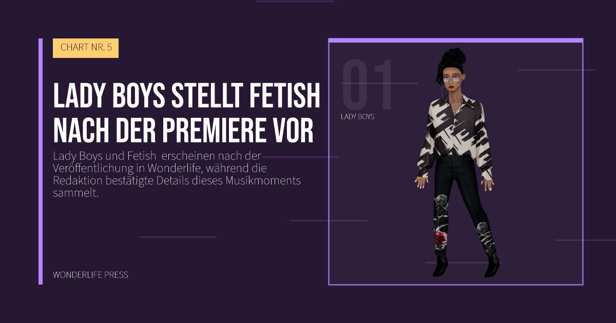Wonderlife Press: Lady Boys stellt Fetish  nach der Premiere vor. Künstlerporträt. CHART NR. 5.