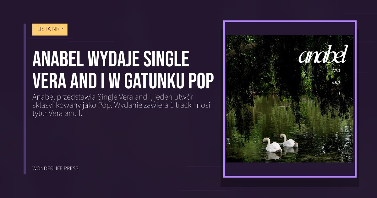 Wonderlife Press: Anabel wydaje Single Vera and I w gatunku Pop. okładka wydawnictwa. LISTA NR 7.