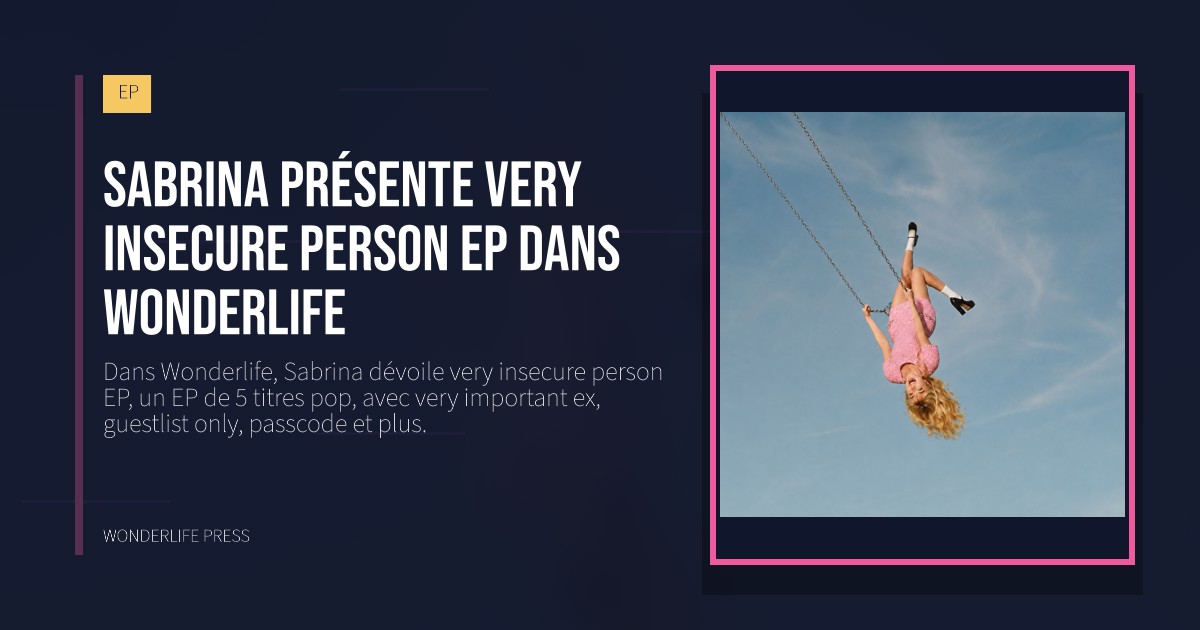Wonderlife Press: Sabrina présente very insecure person EP dans Wonderlife. pochette de la sortie. EP.