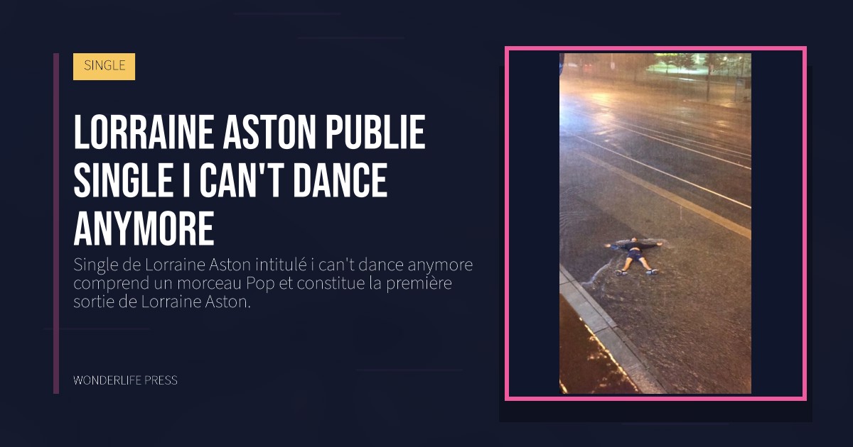 Wonderlife Press: Lorraine Aston publie single i can't dance anymore. pochette de la sortie. SINGLE.