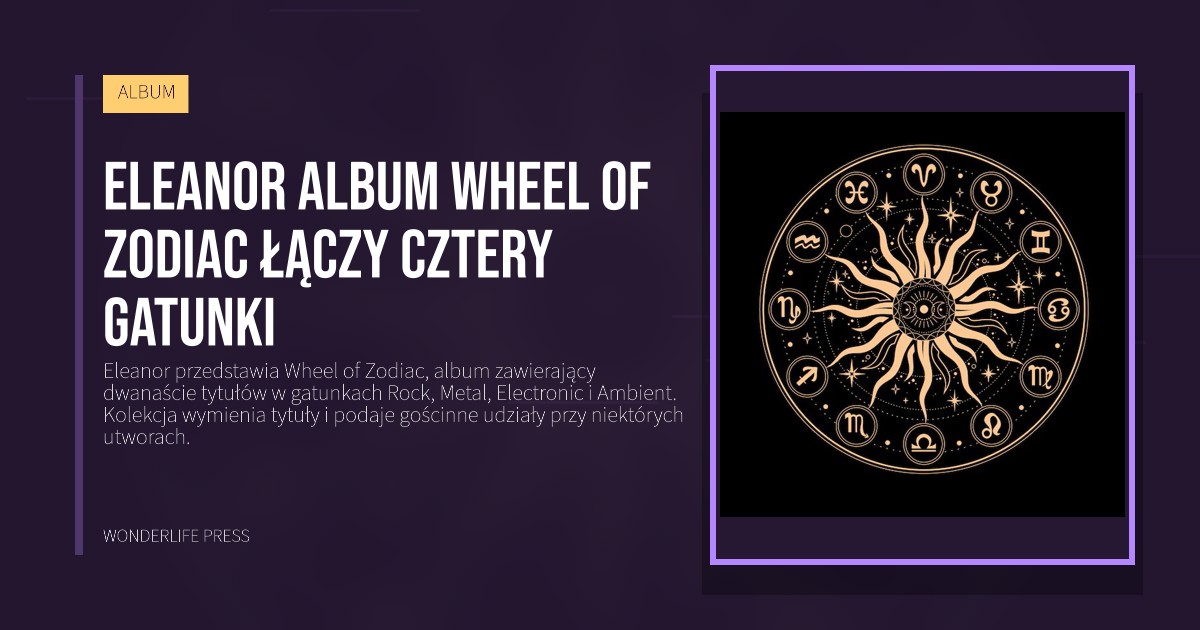 Wonderlife Press: Eleanor album Wheel of Zodiac łączy cztery gatunki. okładka wydawnictwa. ALBUM.