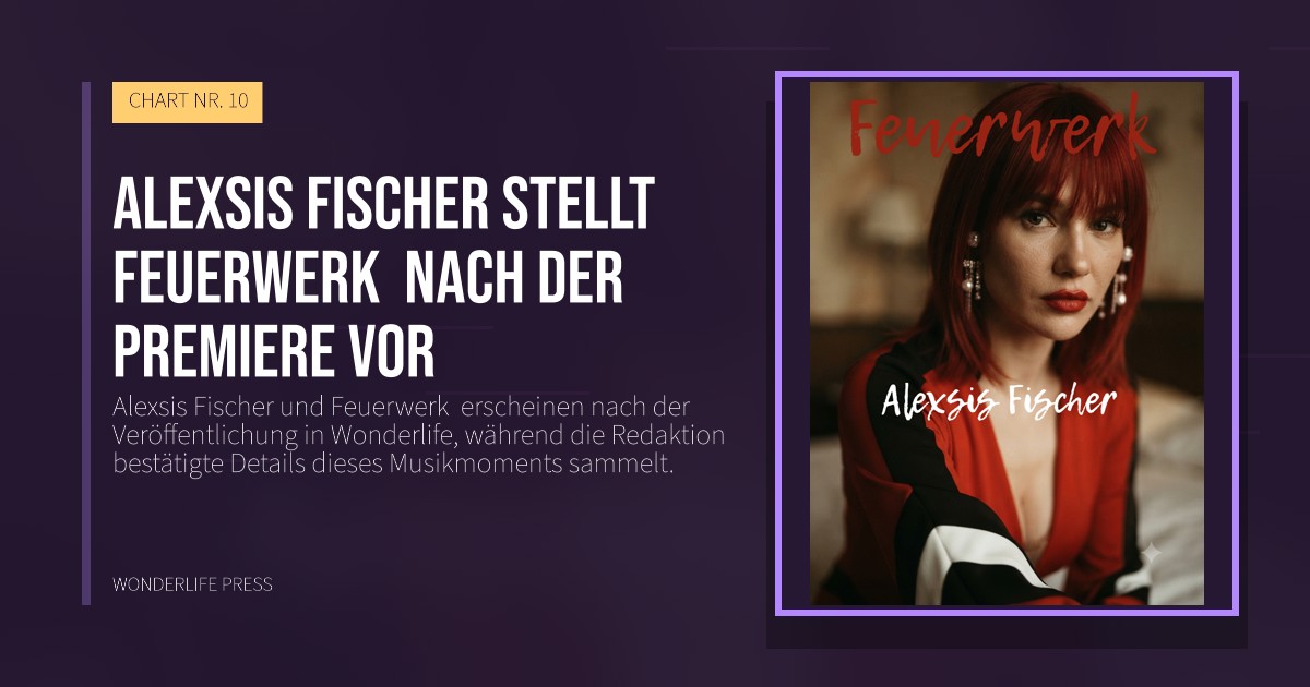 Wonderlife Press: Alexsis Fischer stellt Feuerwerk  nach der Premiere vor. Veröffentlichungscover. CHART NR. 10.