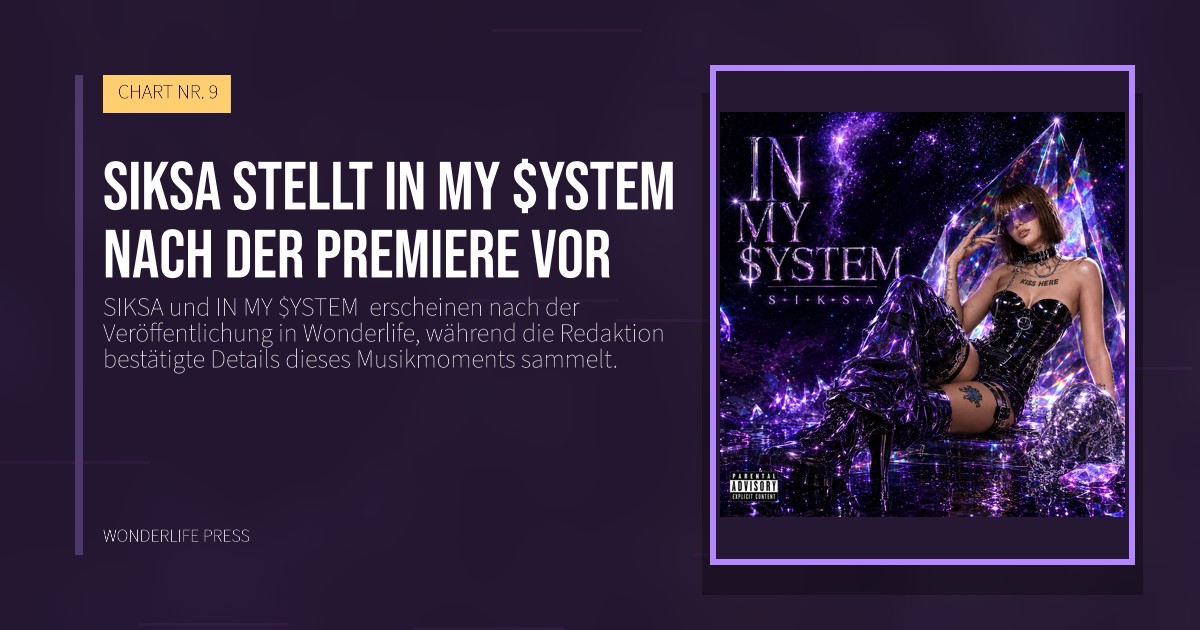 Wonderlife Press: SIKSA stellt IN MY $YSTEM  nach der Premiere vor. Veröffentlichungscover. CHART NR. 9.