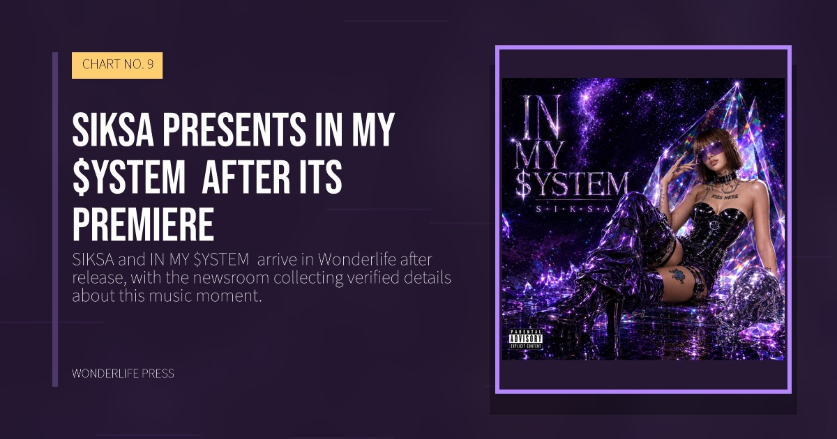 Wonderlife Press: SIKSA presents IN MY $YSTEM  after its premiere. release artwork. CHART NO. 9.