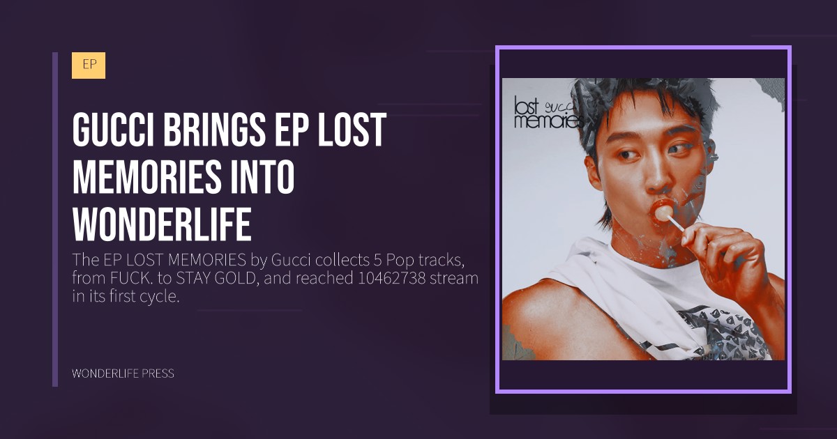 Wonderlife Press: Gucci brings EP LOST MEMORIES into Wonderlife. release artwork. EP.