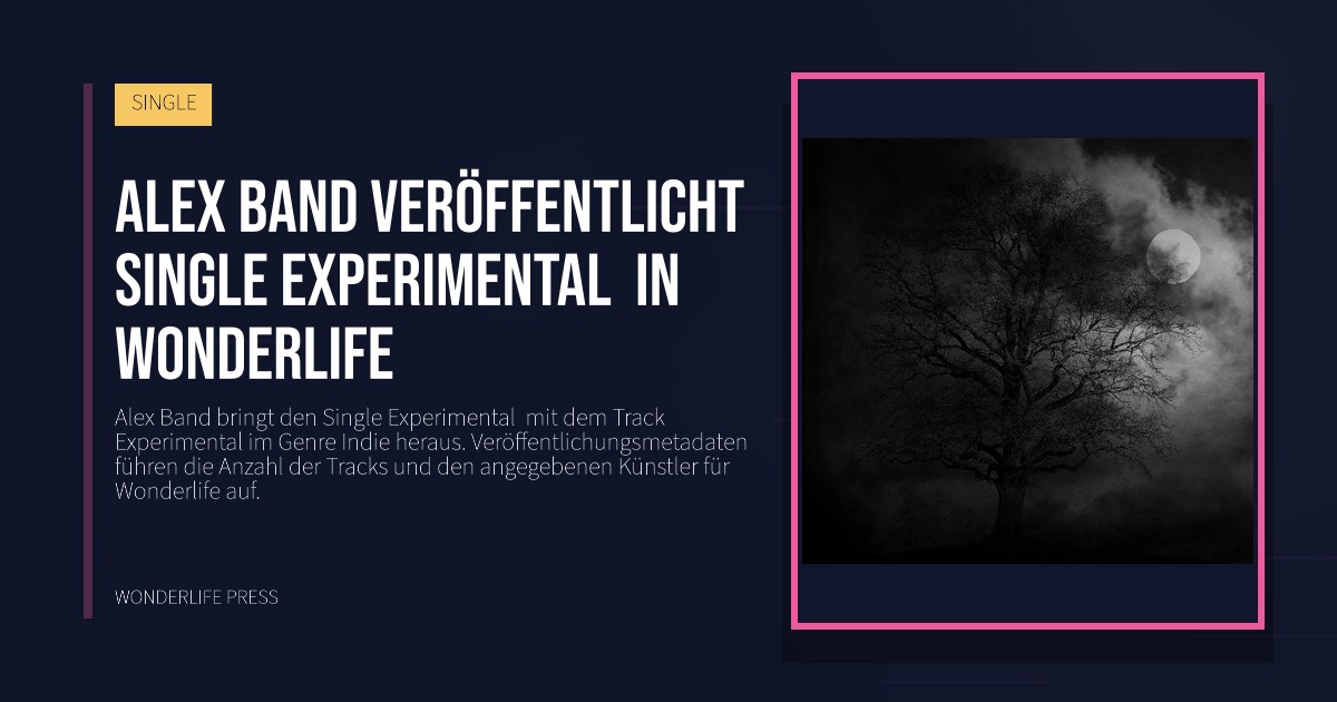 Wonderlife Press: Alex Band veröffentlicht Single Experimental  in Wonderlife. Veröffentlichungscover. SINGLE.