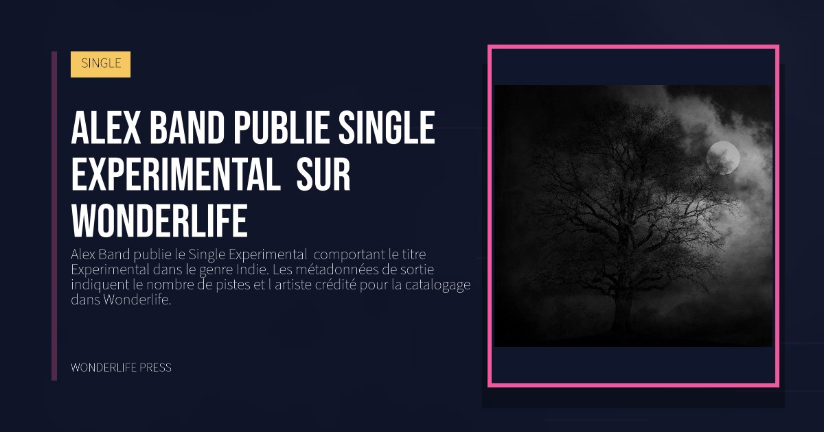 Wonderlife Press: Alex Band publie Single Experimental  sur Wonderlife. pochette de la sortie. SINGLE.