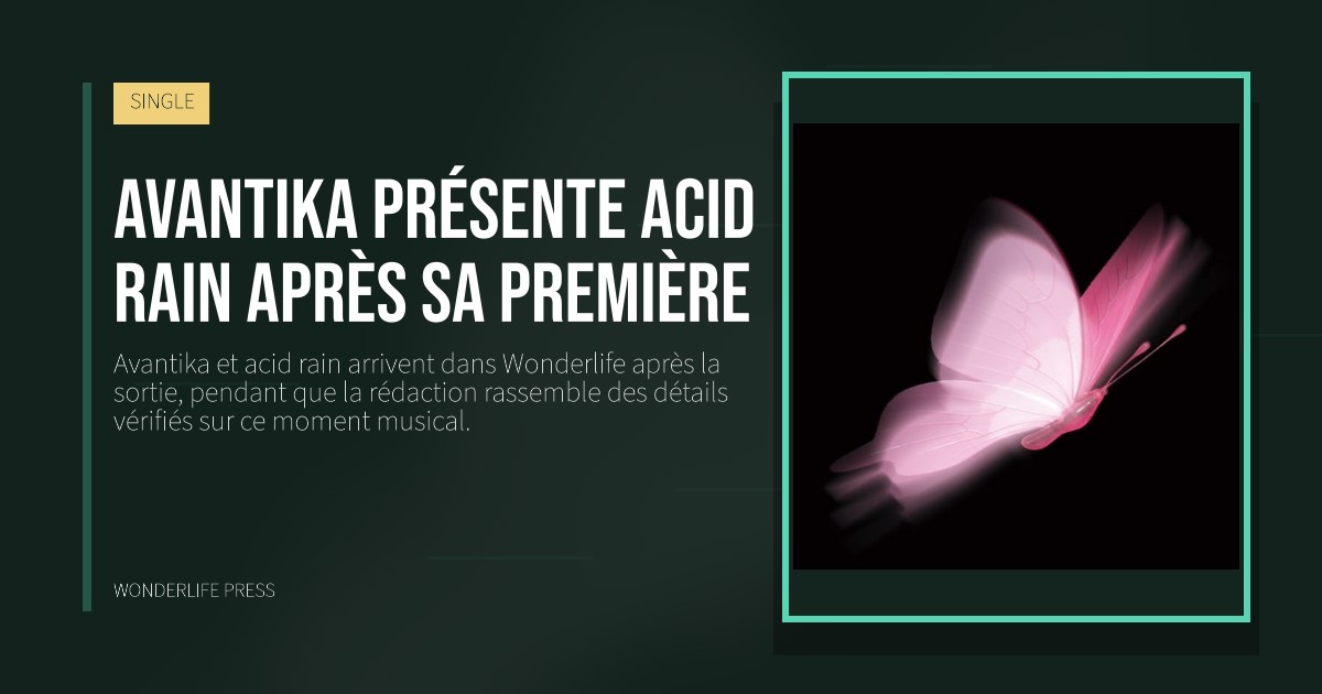Wonderlife Press: Avantika présente acid rain après sa première. pochette de la sortie. SINGLE.