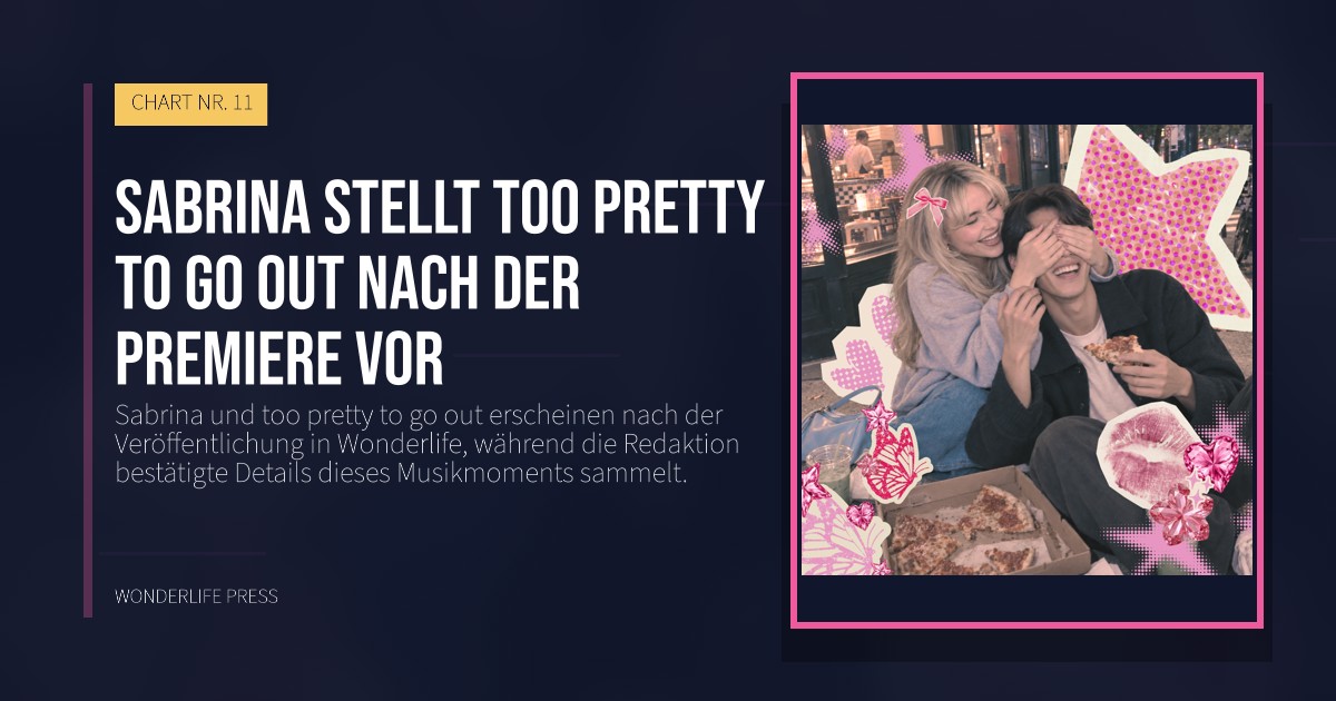 Wonderlife Press: Sabrina stellt too pretty to go out nach der Premiere vor. Veröffentlichungscover. CHART NR. 11.